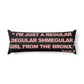Body Pillow — “I’m Just a Regular Degular Shmegular Girl from the Bronx” Pink Quote Body Pillow by Bronx Native