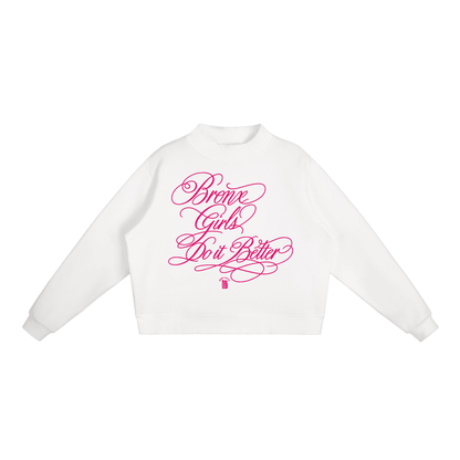 Bronx Girls Do It Better Essential Fleece Mock-Neck Crew Sweatshirt by Bronx Native