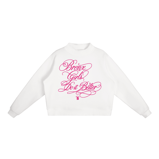 Bronx Girls Do It Better Essential Fleece Mock-Neck Crew Sweatshirt by Bronx Native